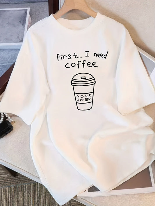 Women's Loose Fit Tee – 'First I Need Coffee' Graphic Print