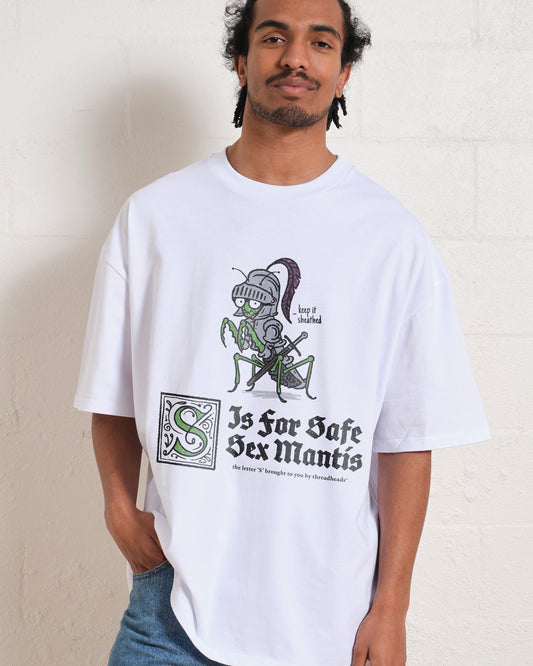 S is for Safe Sex Mantis Oversized Tee