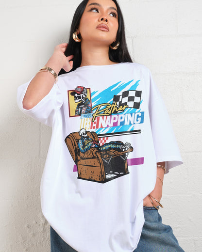 I Would Rather Be Napping Oversized Tee